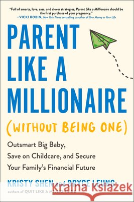 Parent Like a Millionaire (Without Being One): Outsmart Big Baby, Save on Childcare, and Secure Your Family's Financial Future