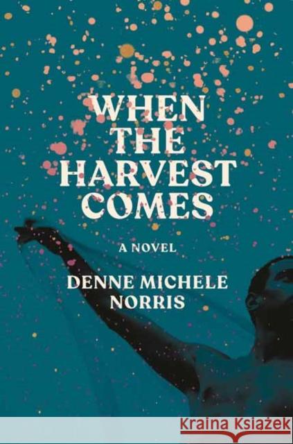 When the Harvest Comes: A Novel