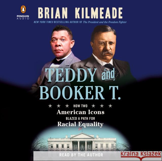 Teddy and Booker T.: How Two American Icons Blazed a Path for Racial Equality - audiobook