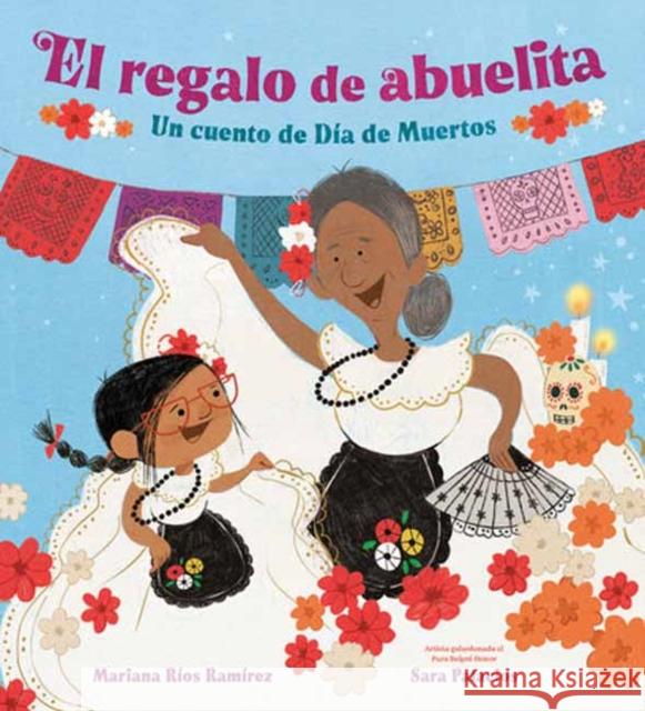 El regalo de abuelita (Abuelita's Gift Spanish Edition): Un cuento de Dia de Muertos