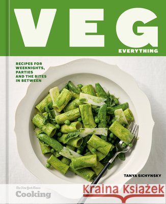 Veg Everything: Recipes for Weeknights, Parties, and the Bites in Between