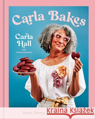 Carla Bakes: Sweet, Savory, and from the Heart [A Baking Book]