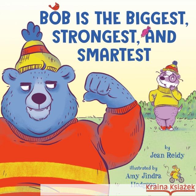 Bob Is the Biggest, Strongest, and Smartest