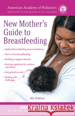 The American Academy of Pediatrics New Mother's Guide to Breastfeeding: Completely Revised and Updated Fourth Edition