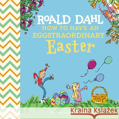 Roald Dahl: How to Have an Eggstraordinary Easter