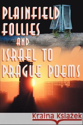 Plainfield Follies and Israel to Prague Poems