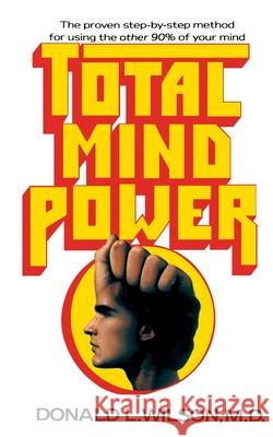 Total Mind Power: How to Use the Other 90% of Your Mind