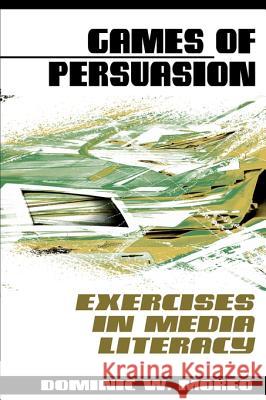 Games of Persuasion: Exercises in Media Literacy