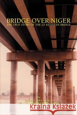 Bridge Over Niger: The True Story of the J. F. Kennedy Bridge