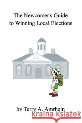 The Newcomer's Guide to Winning Local Elections