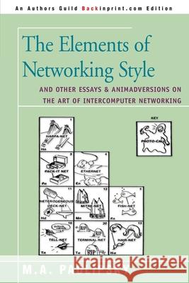 The Elements of Networking Style: And Other Essays & Animadversions on the Art of Intercomputer Networking