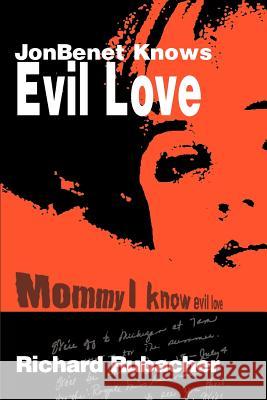 JonBenet Knows Evil Love