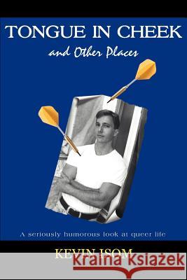 Tongue in Cheek and Other Places: A Seriously Humorous Look at Queer Life