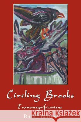 Circling Brooks: Transmogrifications