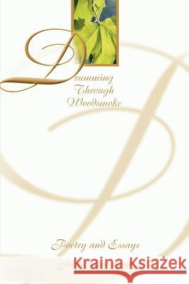 Drumming Through Woodsmoke: Poetry and Essays