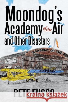 Moondog's Academy of the Air: And Other Disasters