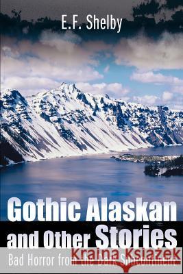 Gothic Alaskan and Other Stories: Bad Horror from the Dark Subcontinent