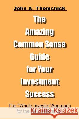 The Amazing Common Sense Guide for Your Investment Success: The 