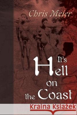 It's Hell on the Coast: A True Story of Expatriate Life in Nigeria, West Africa, During the Civil War of the 1960's