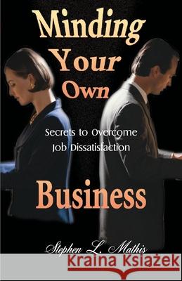 Minding Your Own Business: Secrets to Overcome Job Dissatisfaction