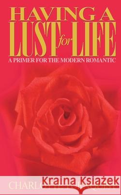 Having a Lust for Life: A Primer for the Modern Romantic