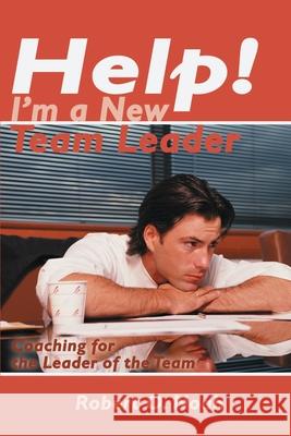 Help! I'm a New Team Leader: Coaching for the Leader of the Team