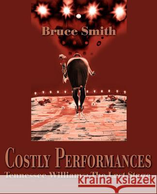 Costly Performances: Tennessee Williams: The Last Stage