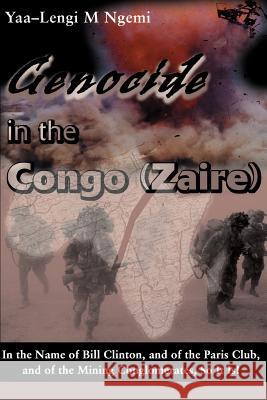 Genocide in the Congo (Zaire): In the Name of Bill Clinton, and of the Paris Club, and of the Mining Conglomerates, So It Is!