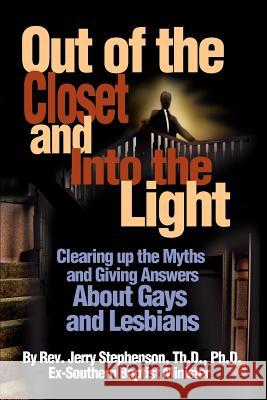 Out of the Closet and Into the Light: Clearing Up the Myths and Giving Answers about Gays and Lesbians