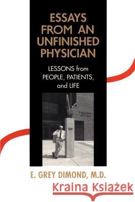 Essays from an Unfinished Physician: Lessons from People, Patients, and Life