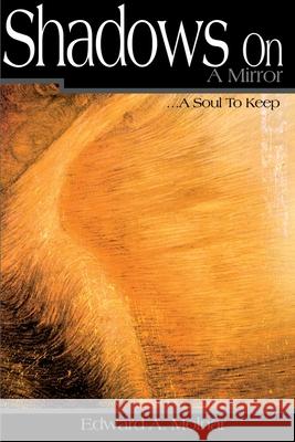 Shadows on a Mirror: ...a Soul to Keep