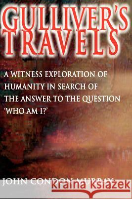 Gulliver's Travels: A Witness Exploration of Humanity in Search of the Answer to the Question 