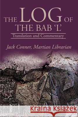 The Log of the Bab 'L': Translation and Commentary