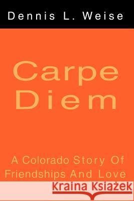 Carpe Diem: A Colorado Story of Friendship and Love