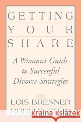 Getting Your Share: A Woman's Guide to Successful Divorce Strategies