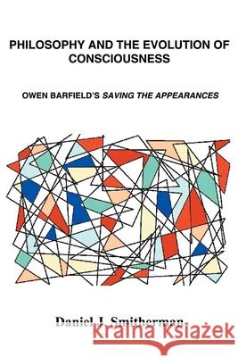 Philosophy and the Evolution of Consciousness: Owen Barfield's Saving the Appearances