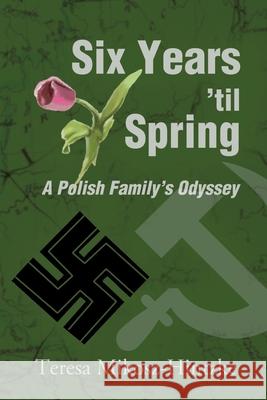 Six Years 'Til Spring: A Polish Family's Odyssey