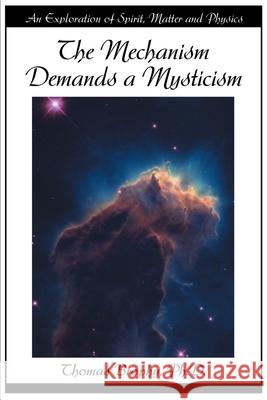 The Mechanism Demands a Mysticism: An Exploration of Spirit, Matter and Physics