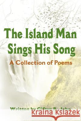 The Island Man Sings His Song: A Collection of Poems