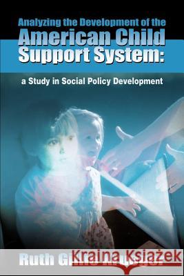 Analyzing the Development of the American Child Support System: A Study in Social Policy Development