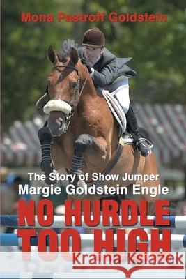 No Hurdle Too High: The Story of Show Jumper Margie Goldstein Engle