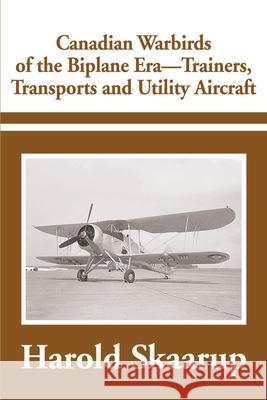 Canadian Warbirds of the Biplane Era-Trainers, Transports and Utility Aircraft