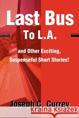 Last Bus to L.A.: And Other Exciting, Suspenseful Short Stories!