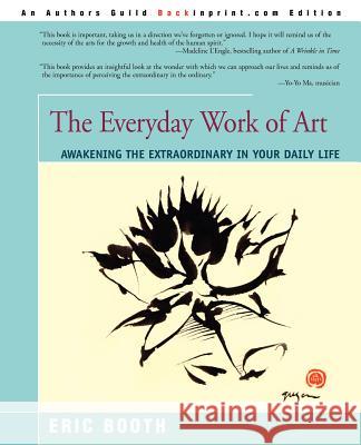 The Everyday Work of Art: Awakening the Extraordinary in Your Daily Life