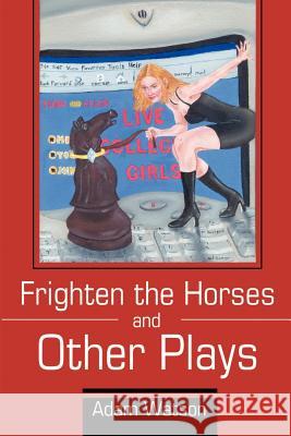 Frighten the Horses and Other Plays