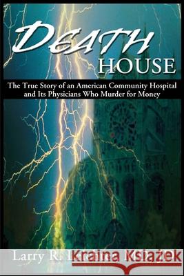 Death House: A True Story of an American Community Hospital and Its Physicians Who Murder for Money