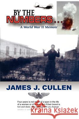 By the Numbers . . .: A World War II Memoir