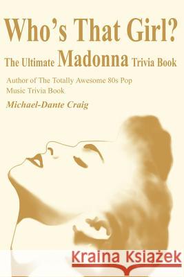 Who's That Girl?: The Ultimate Madonna Trivia Book