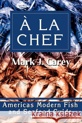 a la Chef: Americas Modern Fish and Seafood Guide