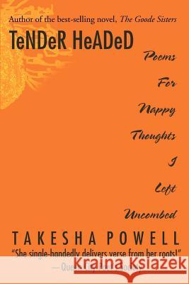 TeNDeR HeADeD: Poems For Nappy Thoughts I Left Uncombed